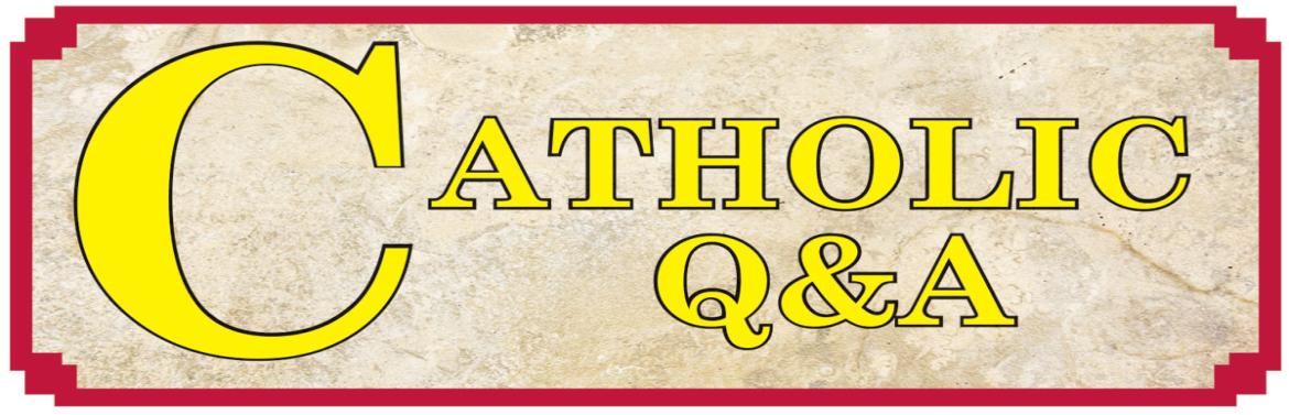 Catholic Questions and Answers